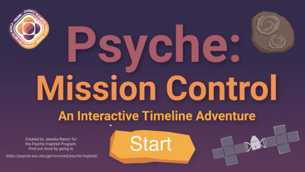 Opening page of the interactive Timeline Adventure. In the centerof the page it says Psyche: Mission Control. At the top left corner is the Psyche badge. The top right corner is an asteroid and the bottom right corner is the psyche spacecraft. In the bottom center of the page says Start.