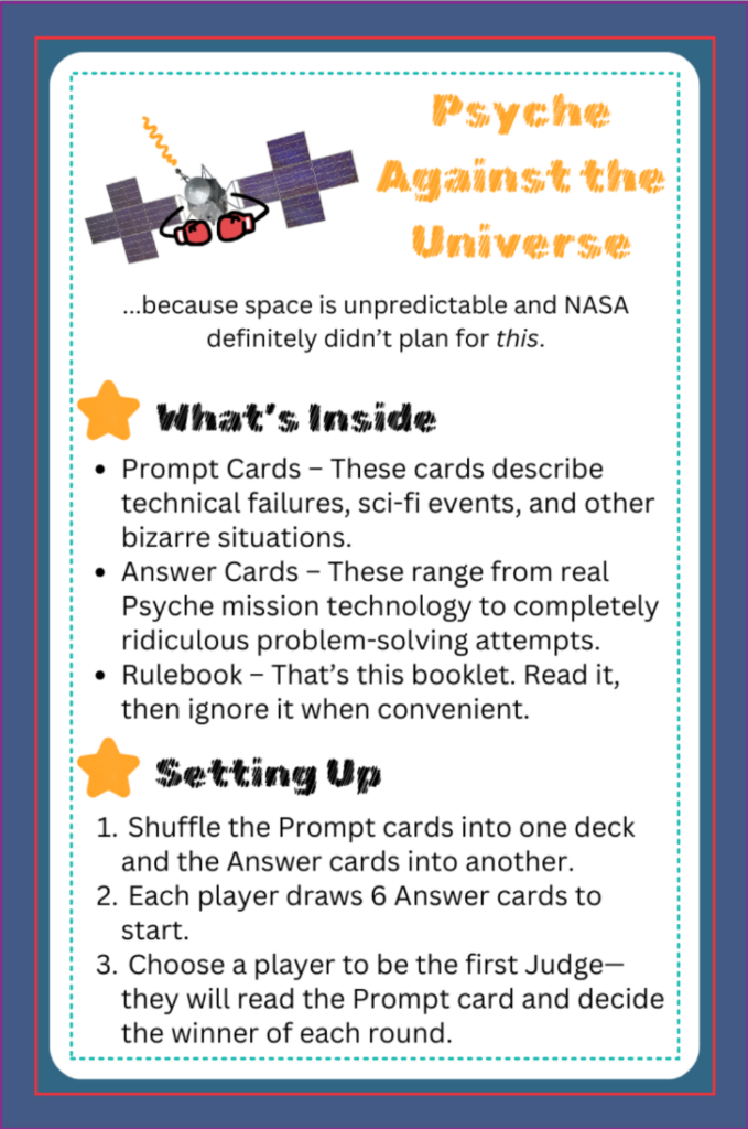 The card game consists of a blue box decorated with cartoonish designs including the spacecraft with punching mitts. Inside there are yellow prompt cards and brown answer cards with a title and funny description. Answer cards also have rankings for their effectiveness and chaos factor. There is also a rulebook which describes the contents and additional rules to add chaos to the game.